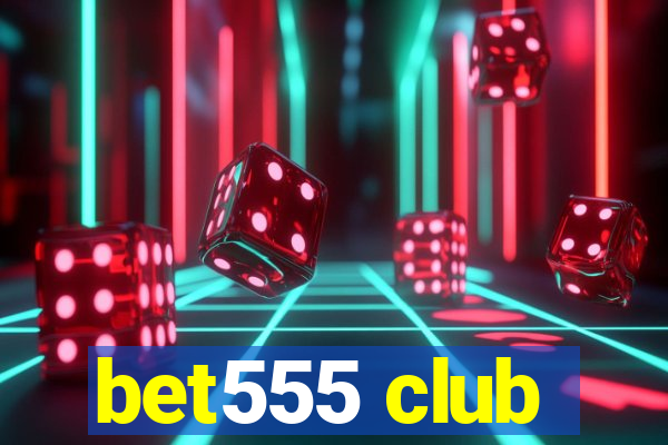bet555 club